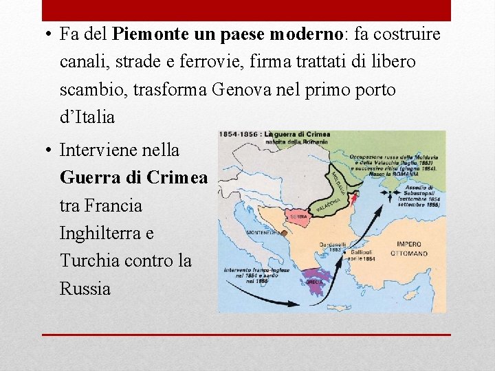 • Fa del Piemonte un paese moderno: fa costruire canali, strade e ferrovie,