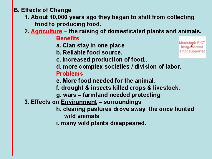 B. Effects of Change 1. About 10, 000 years ago they began to shift