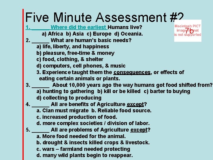 Five Minute Assessment #2 1. ______ Where did the earliest Humans live? 7 b