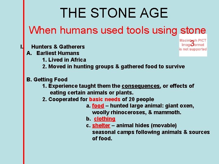 THE STONE AGE When humans used tools using stone I. Hunters & Gatherers A.