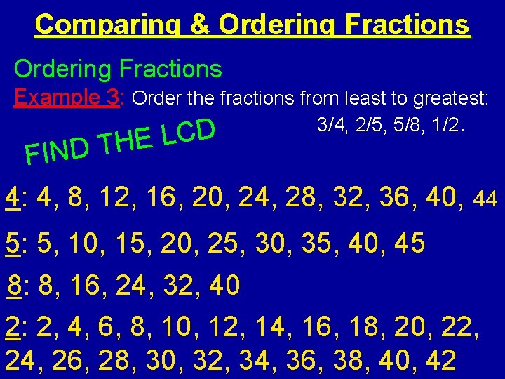 Comparing & Ordering Fractions Example 3: Order the fractions from least to greatest: 3/4,