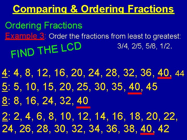 Comparing & Ordering Fractions Example 3: Order the fractions from least to greatest: 3/4,