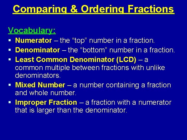 Comparing & Ordering Fractions Vocabulary: § Numerator – the “top” number in a fraction.