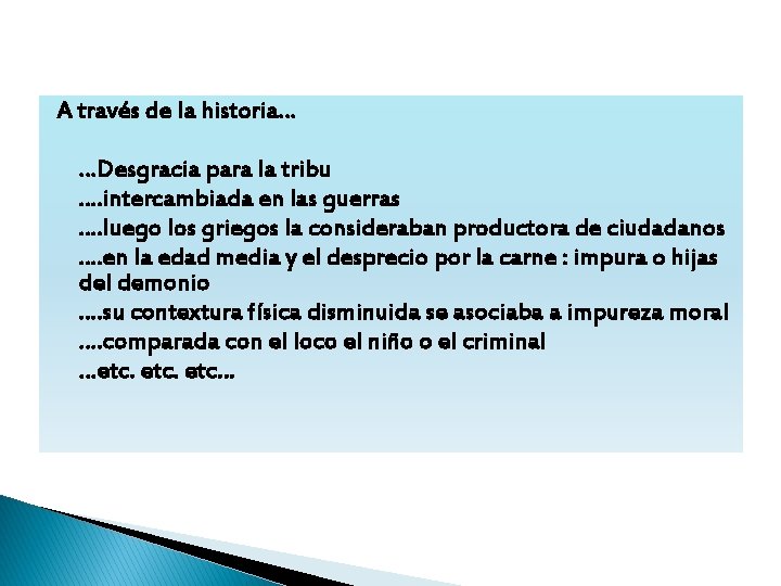 A través de la historia… …Desgracia para la tribu …. intercambiada en las guerras