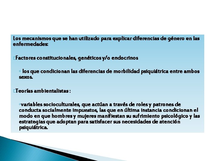 Los mecanismos que se han utilizado para explicar diferencias de género en las enfermedades: