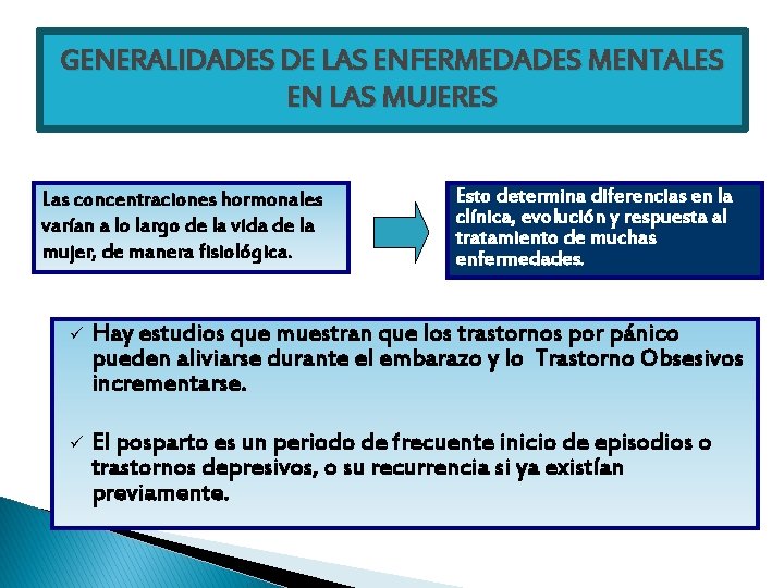 GENERALIDADES DE LAS ENFERMEDADES MENTALES EN LAS MUJERES Las concentraciones hormonales varían a lo