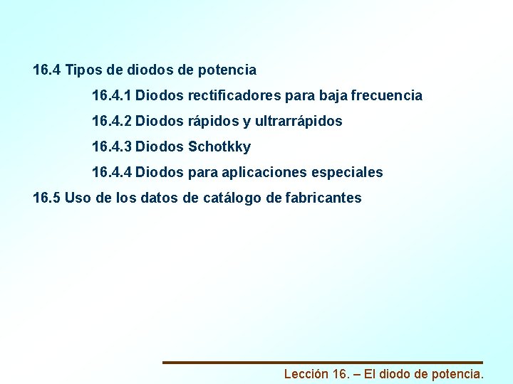 16. 4 Tipos de diodos de potencia 16. 4. 1 Diodos rectificadores para baja