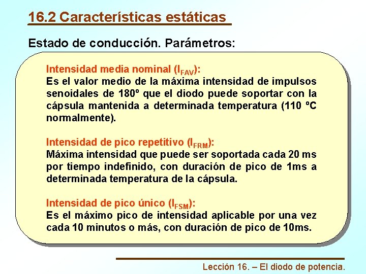 16. 2 Características estáticas Estado de conducción. Parámetros: Intensidad media nominal (IFAV): Es el