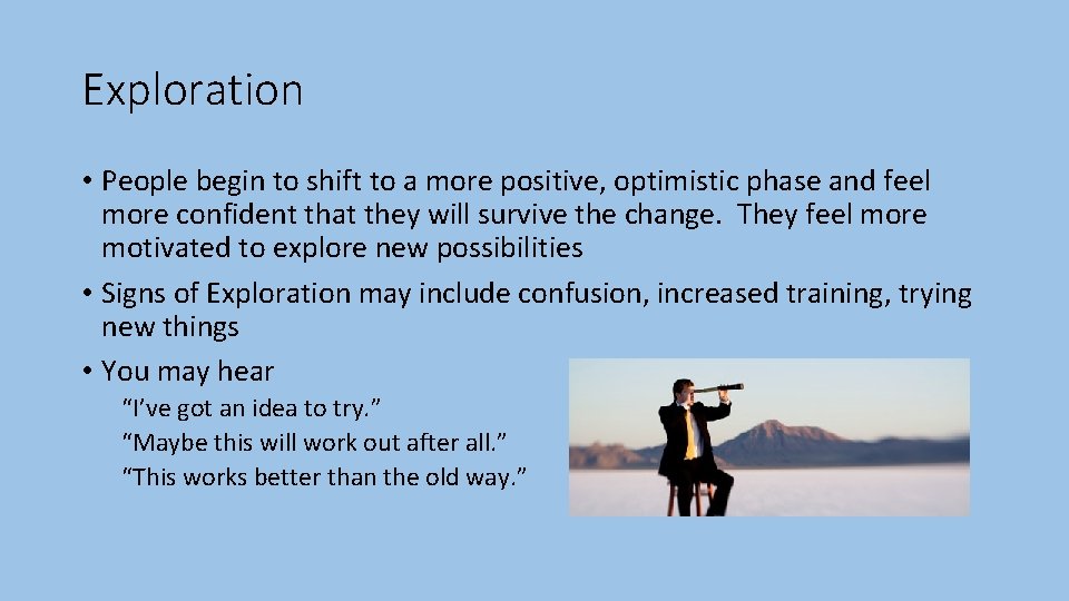 Exploration • People begin to shift to a more positive, optimistic phase and feel
