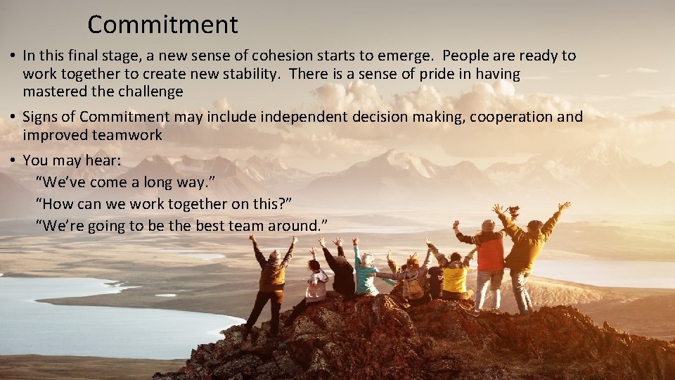 Commitment • In this final stage, a new sense of cohesion starts to emerge.