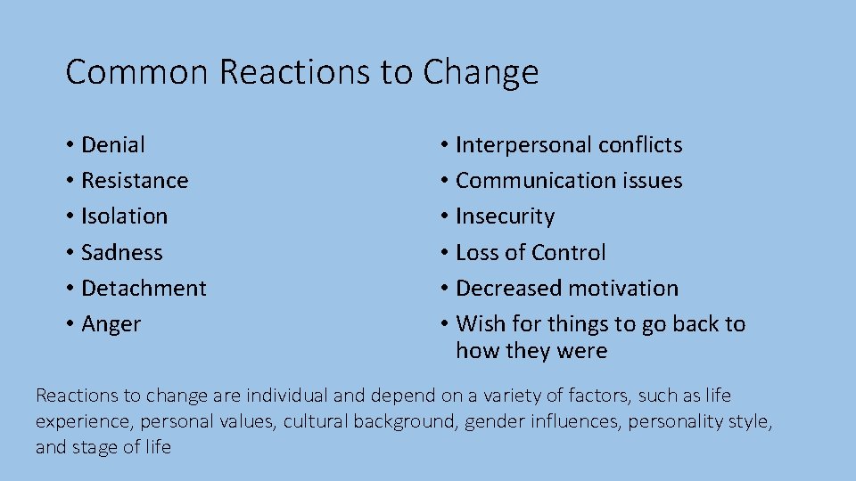 Common Reactions to Change • Denial • Resistance • Isolation • Sadness • Detachment