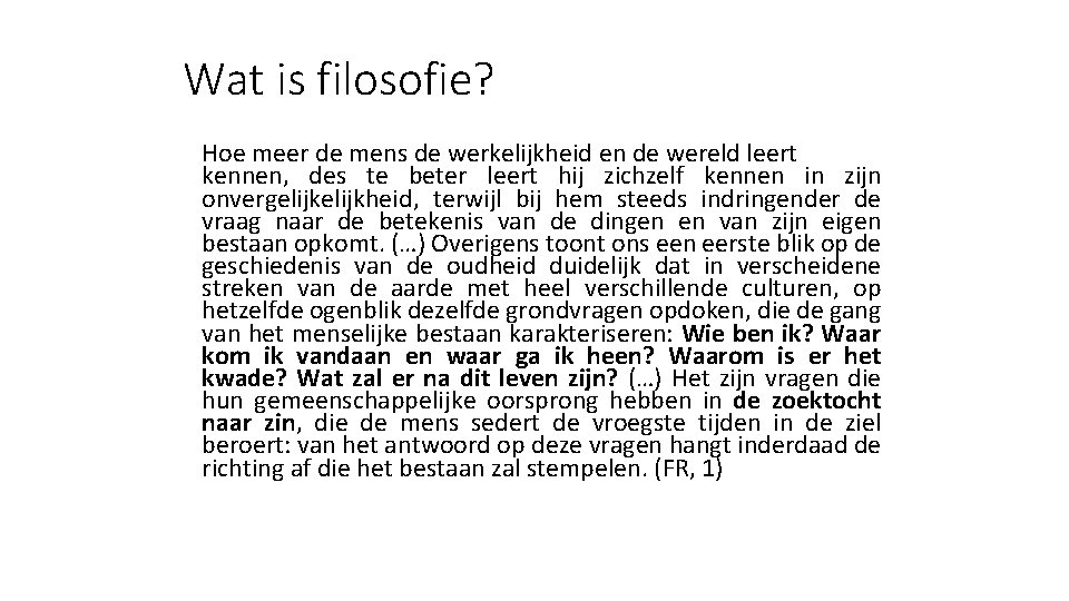 Wat is filosofie? Hoe meer de mens de werkelijkheid en de wereld leert kennen,