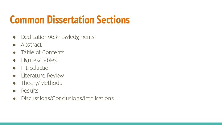 Common Dissertation Sections ● ● ● ● ● Dedication/Acknowledgments Abstract Table of Contents Figures/Tables