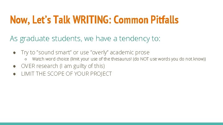 Now, Let’s Talk WRITING: Common Pitfalls As graduate students, we have a tendency to: