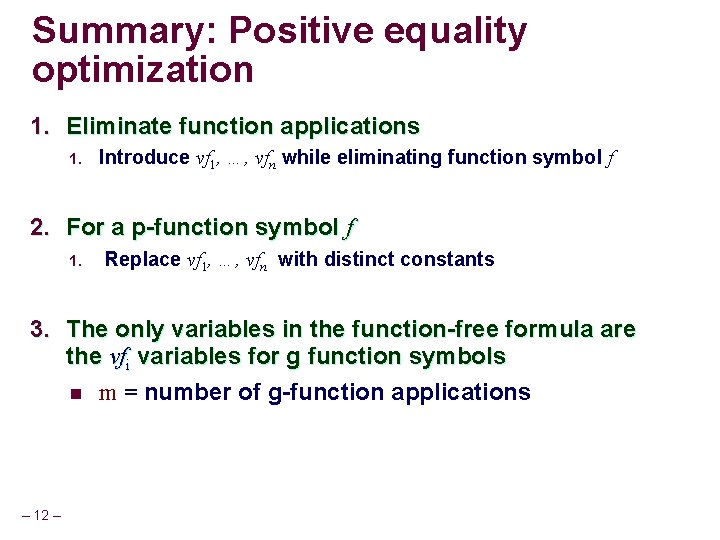 Summary: Positive equality optimization 1. Eliminate function applications 1. Introduce vf 1, …, vfn