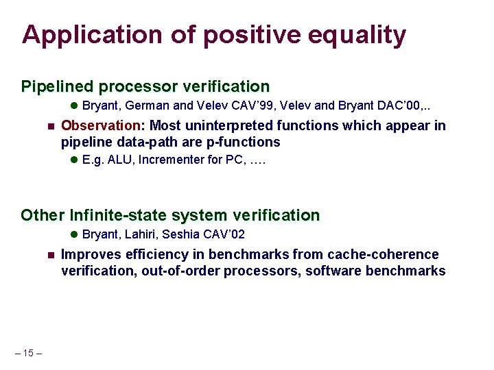 Application of positive equality Pipelined processor verification l Bryant, German and Velev CAV’ 99,