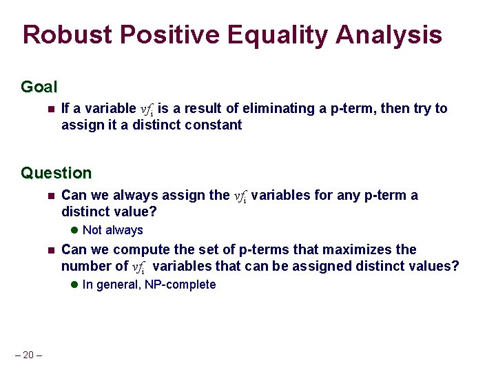 Robust Positive Equality Analysis Goal n If a variable vfi is a result of