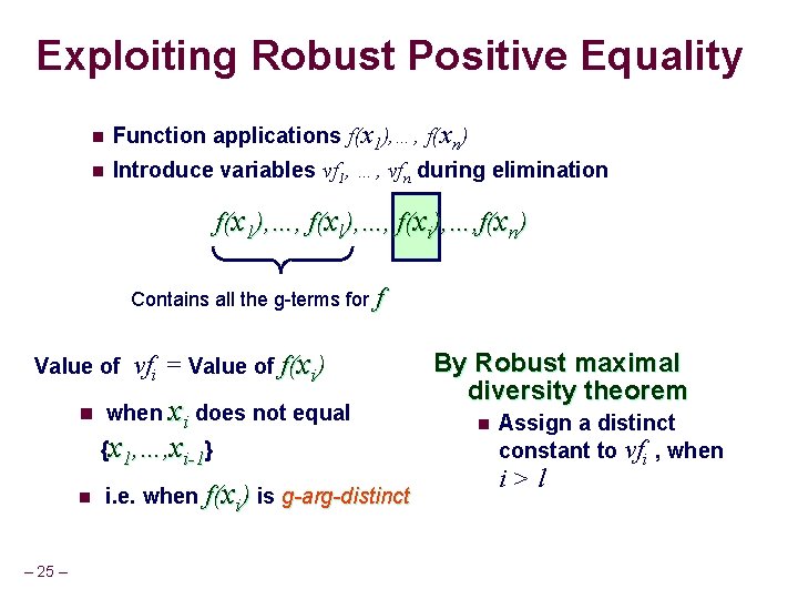 Exploiting Robust Positive Equality n Function applications f(x 1), …, f(xn) n Introduce variables