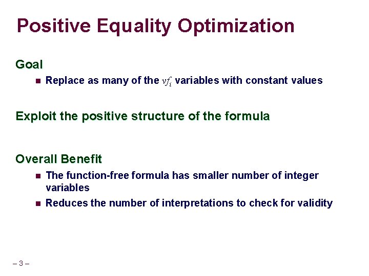 Positive Equality Optimization Goal n Replace as many of the vfi variables with constant