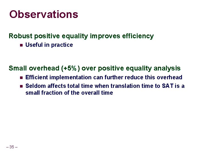 Observations Robust positive equality improves efficiency n Useful in practice Small overhead (+5%) over