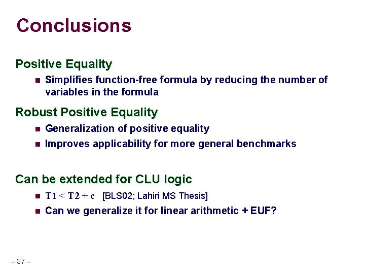 Conclusions Positive Equality n Simplifies function-free formula by reducing the number of variables in