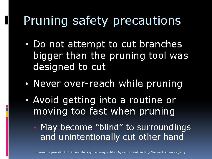Pruning safety precautions • Do not attempt to cut branches bigger than the pruning