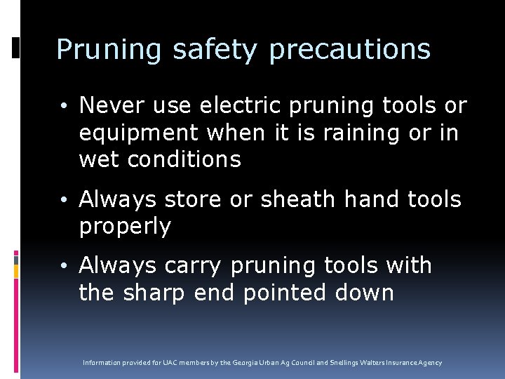 Pruning safety precautions • Never use electric pruning tools or equipment when it is