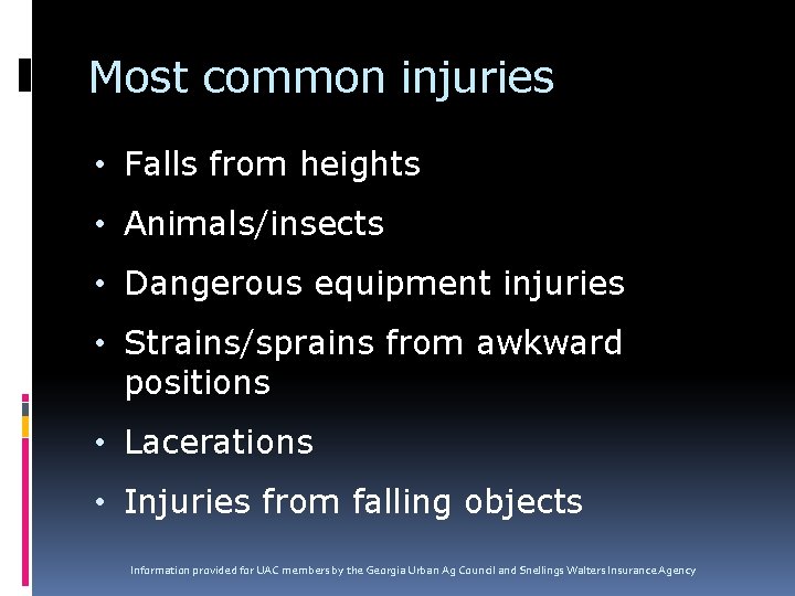 Most common injuries • Falls from heights • Animals/insects • Dangerous equipment injuries •