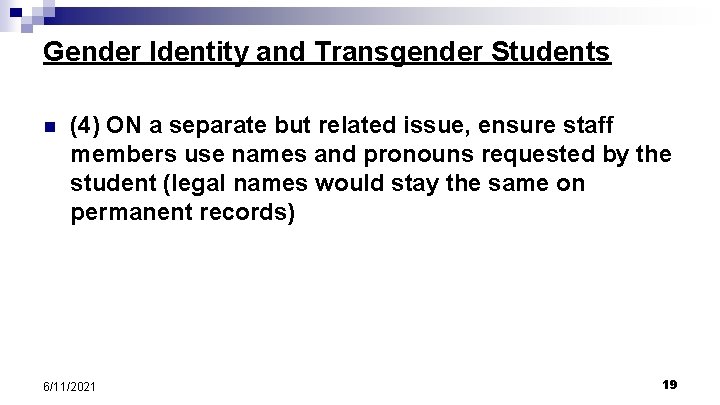 Gender Identity and Transgender Students n (4) ON a separate but related issue, ensure