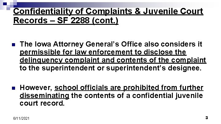 Confidentiality of Complaints & Juvenile Court Records – SF 2288 (cont. ) n The Confidentiality of Complaints & Juvenile Court Records – SF 2288 (cont. ) n The