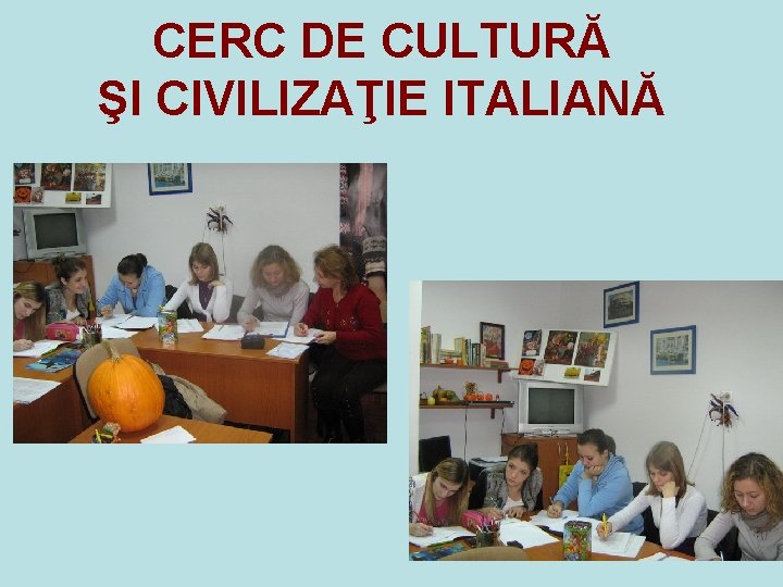 CERC DE CULTURĂ ŞI CIVILIZAŢIE ITALIANĂ 