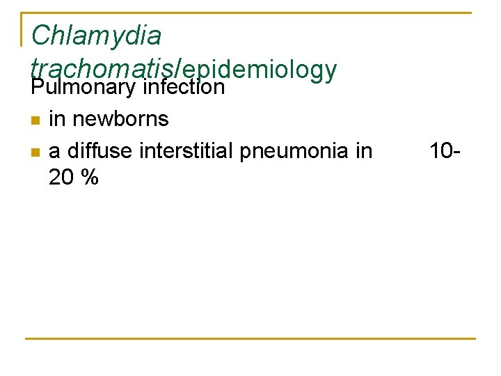 Chlamydia trachomatis/epidemiology Pulmonary infection n in newborns n a diffuse interstitial pneumonia in 20