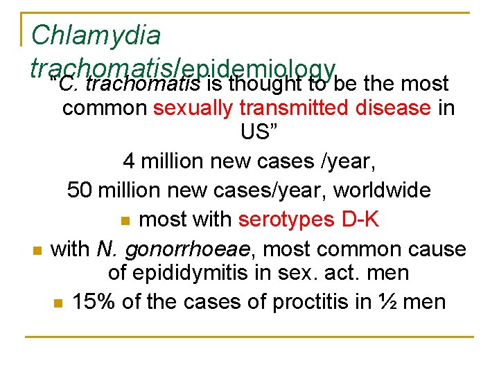 Chlamydia trachomatis/ epidemiology “C. trachomatis is thought to be the most n common sexually