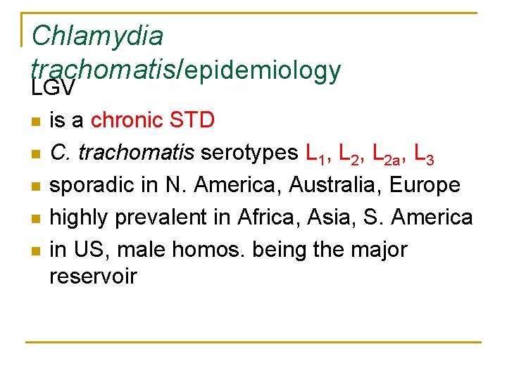 Chlamydia trachomatis/epidemiology LGV n is a chronic STD n C. trachomatis serotypes L 1,