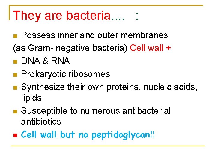 They are bacteria. . : Possess inner and outer membranes (as Gram- negative bacteria)