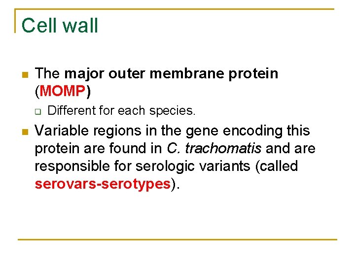 Cell wall n The major outer membrane protein (MOMP) q n Different for each