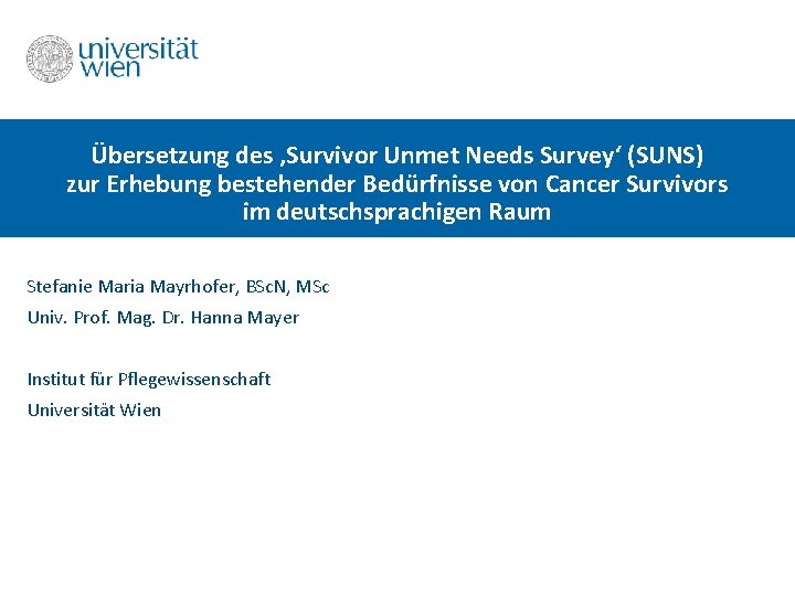 Übersetzung des ‚Survivor Unmet Needs Survey‘ (SUNS) zur Erhebung bestehender Bedürfnisse von Cancer Survivors
