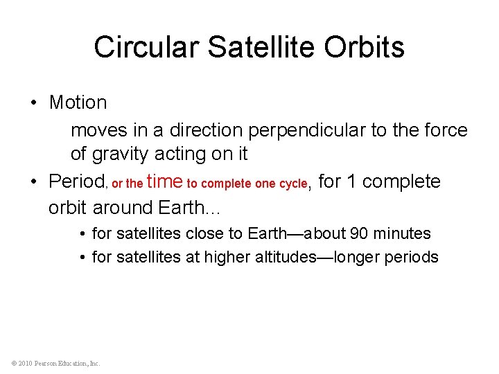 Circular Satellite Orbits • Motion moves in a direction perpendicular to the force of