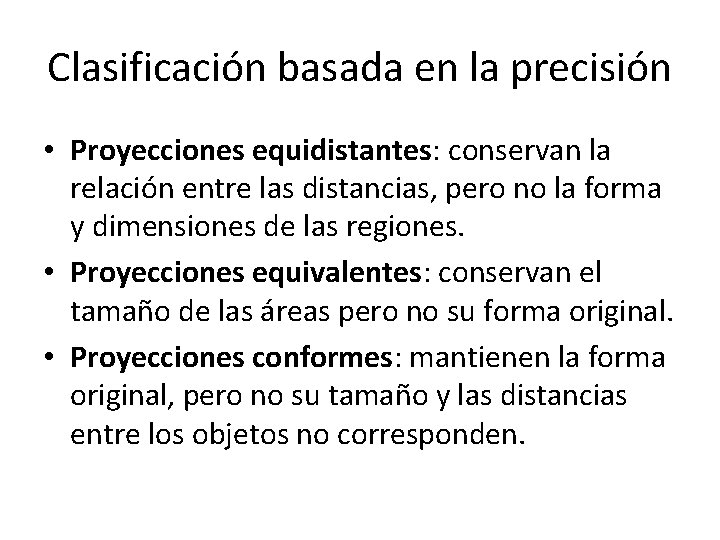 Clasificación basada en la precisión • Proyecciones equidistantes: conservan la relación entre las distancias,