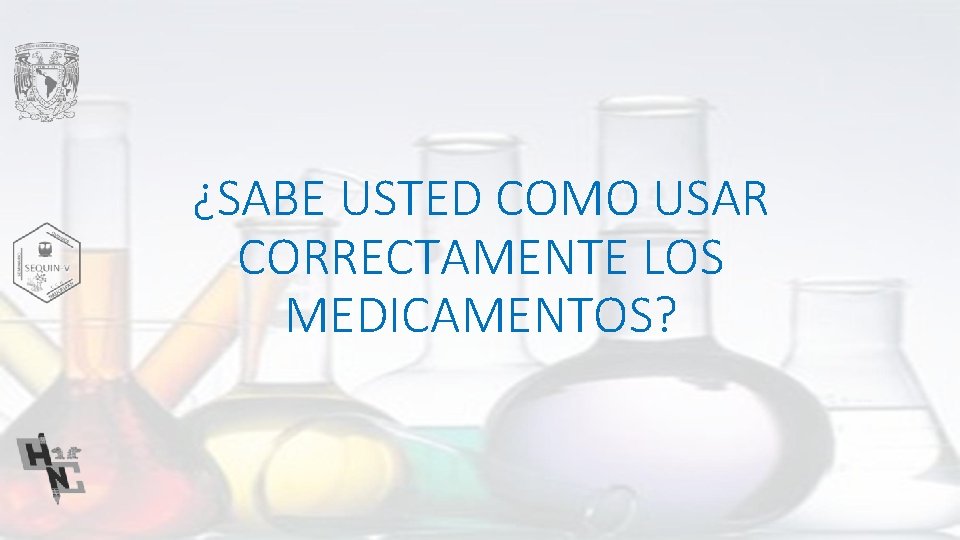 ¿SABE USTED COMO USAR CORRECTAMENTE LOS MEDICAMENTOS? 