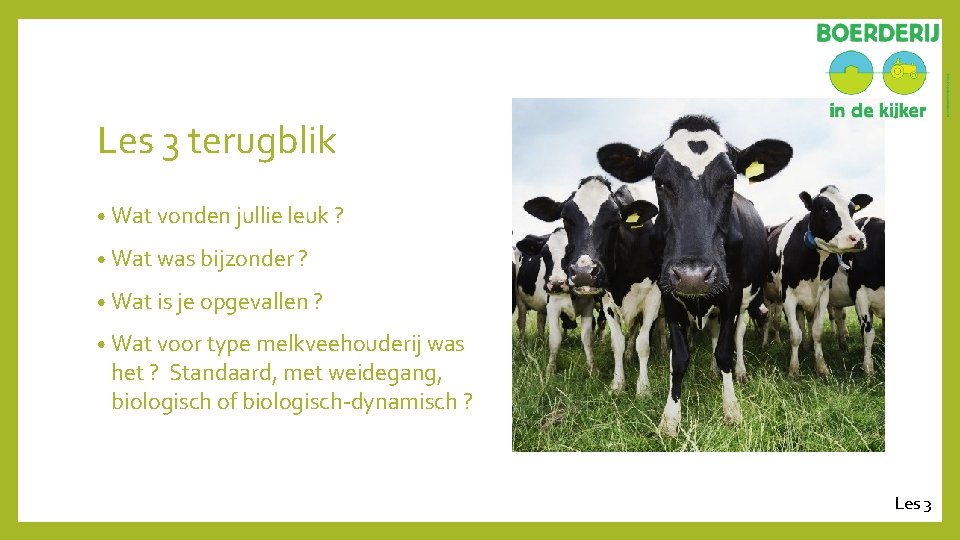 Les 3 terugblik • Wat vonden jullie leuk ? • Wat was bijzonder ?