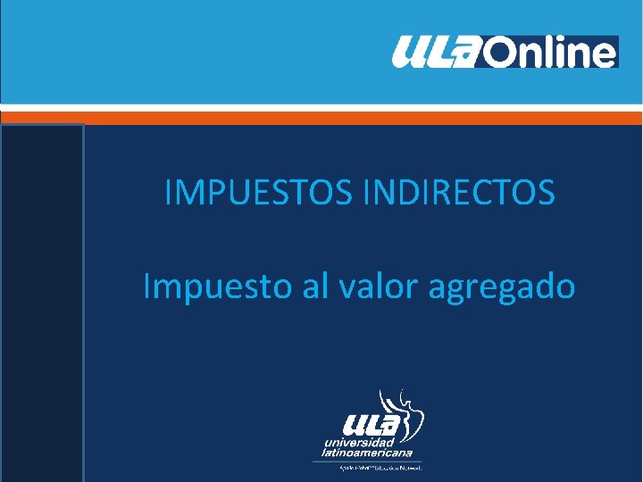 IMPUESTOS INDIRECTOS Impuesto al valor agregado 