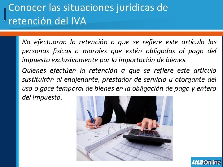 Conocer las situaciones jurídicas de retención del IVA No efectuarán la retención a que