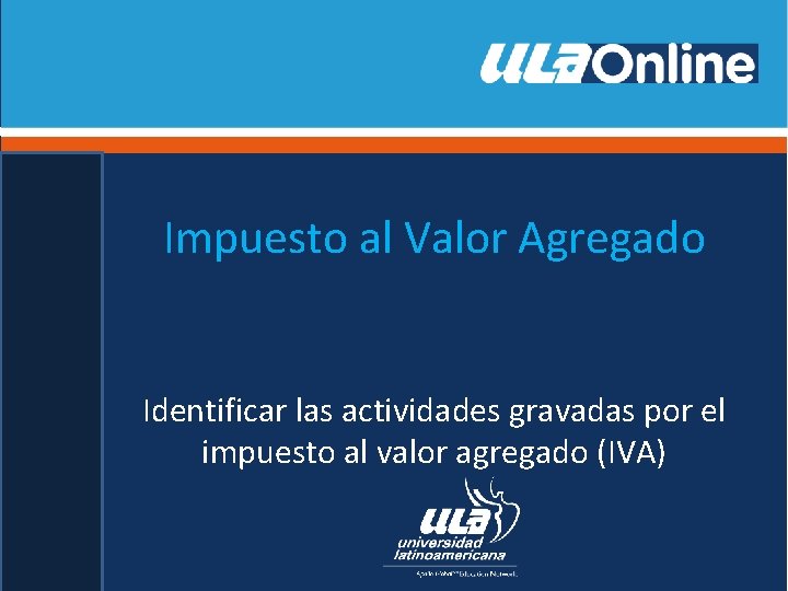 Impuesto al Valor Agregado Identificar las actividades gravadas por el impuesto al valor agregado