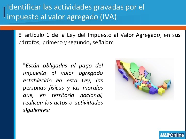 Identificar las actividades gravadas por el impuesto al valor agregado (IVA) El artículo 1