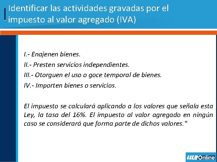 Identificar las actividades gravadas por el impuesto al valor agregado (IVA) I. - Enajenen