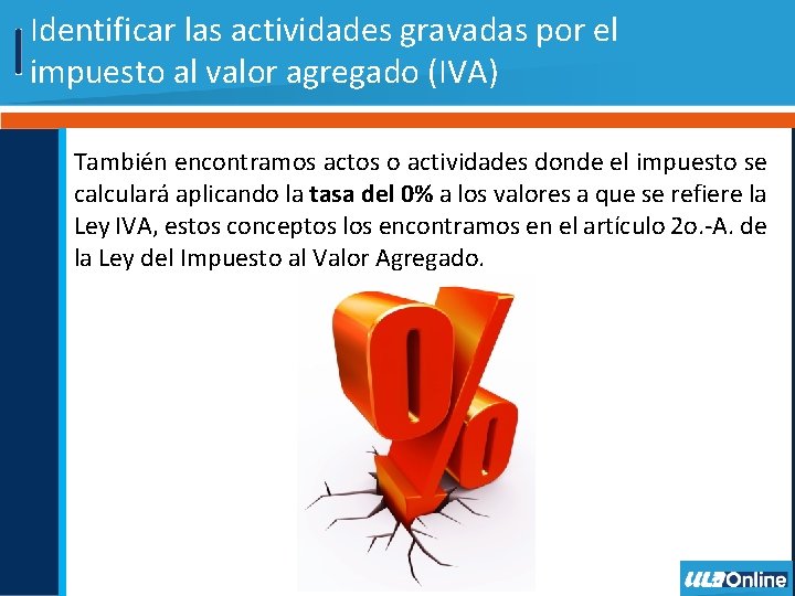 Identificar las actividades gravadas por el impuesto al valor agregado (IVA) También encontramos actos