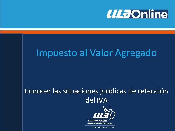 Impuesto al Valor Agregado Conocer las situaciones jurídicas de retención del IVA 