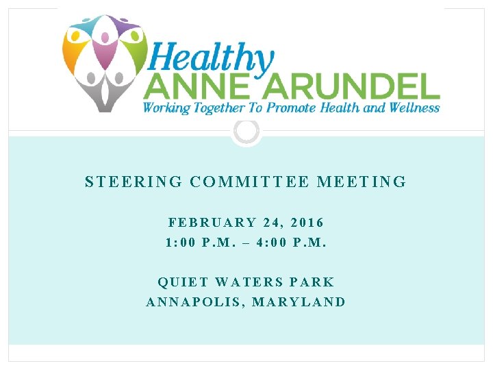 STEERING COMMITTEE MEETING FEBRUARY 24, 2016 1: 00 P. M. – 4: 00 P.