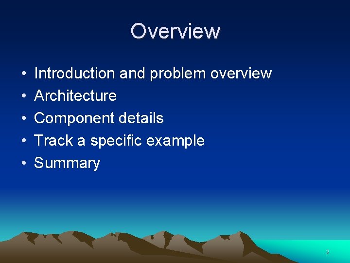 Overview • • • Introduction and problem overview Architecture Component details Track a specific